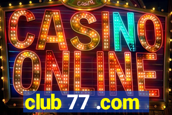 club 77 .com